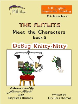cover image of THE FLITLITS, Meet the Characters, Book 5, DeBug Knitty-Nitty, 8+ Readers, U.K. English, Supported Reading